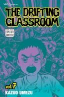 Kazuo Umezu: The Drifting Classroom, Vol. 7 (Paperback, 2007, VIZ Media LLC)