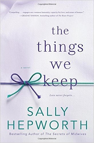 Sally Hepworth: The Things We Keep: A Novel (2016, St. Martin's Press)