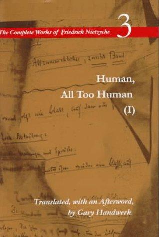 Friedrich Nietzsche: Human, All Too Human (I): A Book for Free Spirits, Volume 3 (The Complete Works of Friedrich Nietzsch) (Hardcover, 2000, Stanford University Press)