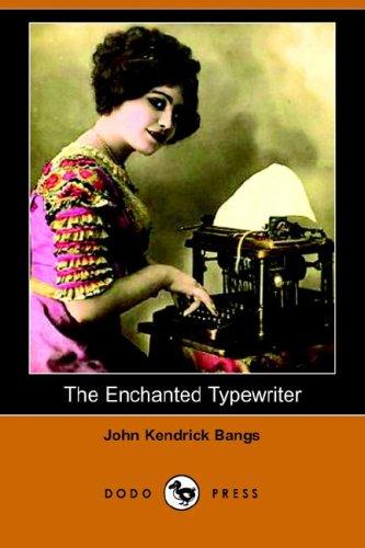 John Kendrick Bangs: The Enchanted Typewriter (Dodo Press) (Paperback, 2006, Dodo Press)