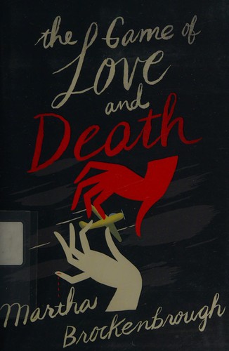 Martha Brockenbrough: The game of Love and Death (2015, Arthur A. Levine Books)