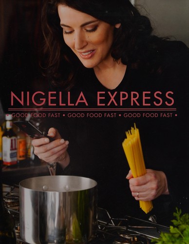 Nigella Lawson: Nigella express (2007, Chatto & Windus, Hyperion)