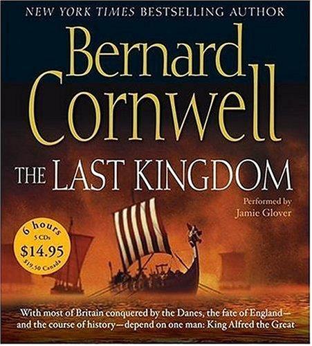 Bernard Cornwell: The Last Kingdom (The Saxon Chronicles Series #1) (AudiobookFormat, 2006, HarperAudio)
