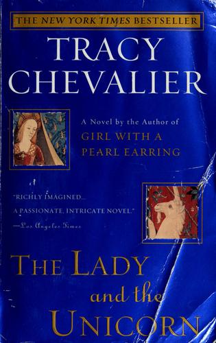 Tracy Chevalier: The lady and the unicorn (2005, Penguin Group)