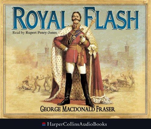 George MacDonald Fraser: Royal Flash (Flashman Papers) (AudiobookFormat, 2005, HarperCollins Audio)