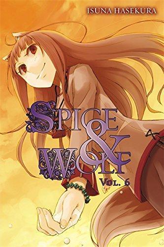 Isuna Hasekura, Isuna Hasekura: Spice & Wolf, Vol. 06 (Paperback, 2012, Yen Press, LLC)