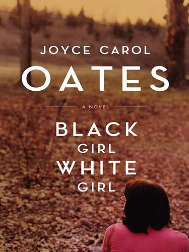 Joyce Carol Oates: Black Girl/White Girl (EBook, 2006, HarperCollins)