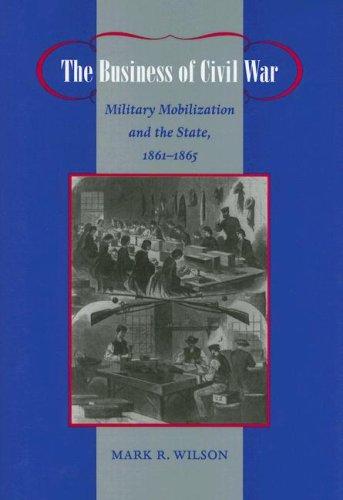 Wilson, Mark: The business of civil war (2006, Johns Hopkins University Press)