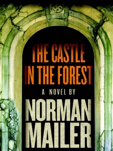 Norman Mailer: The Castle in the Forest (EBook, 2007, Random House Publishing Group)