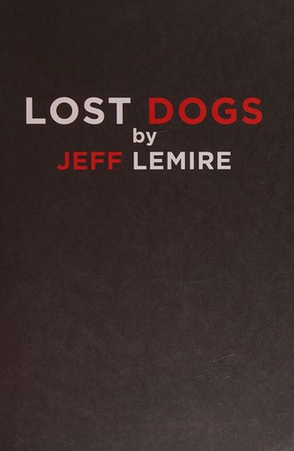 Jeff Lemire: Lost dogs (2012, Top Shelf Productions)
