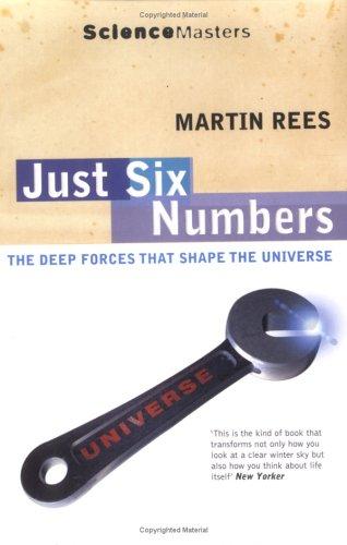 Martin J. Rees: Just Six Numbers (Science Masters) (Paperback, 2000, Phoenix (an Imprint of The Orion Publishing Group Ltd ))