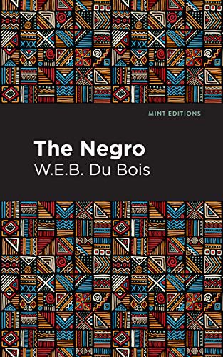 Mint Editions, W. E. B. Du Bois: The Negro (Paperback, 2021, Mint Editions)