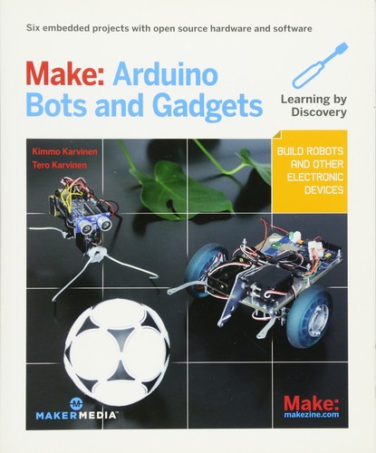 Kimmo Karvinen: Make Arduino bots and gadgets (2011, O'Reilly)