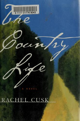 Rachel Cusk: The country life (1999, Picador USA)