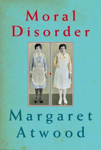 Margaret Atwood: Moral Disorder (Hardcover, 2006, McClelland & Stewart)