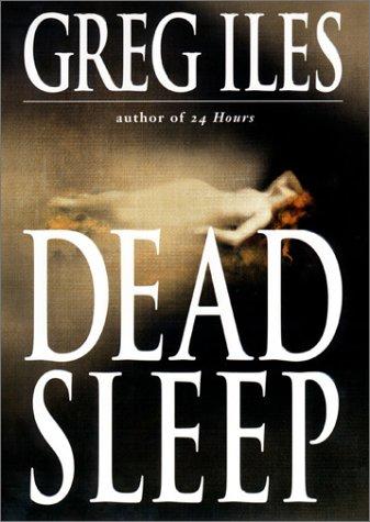 Greg Iles: Dead sleep (2001, G.P. Putnam's Sons)