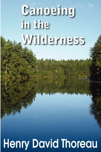 Henry David Thoreau: Canoeing in the Wilderness (Paperback, 2012, Bottom of the Hill Publishing)