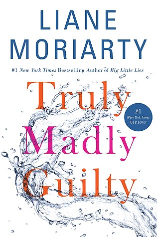 Liane Moriarty: Truly Madly Guilty (2016, macmillan)