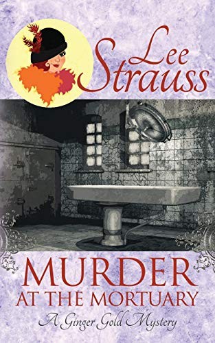 Lee Strauss: Murder at the Mortuary (Paperback, 2018, Brown Books Publishing)