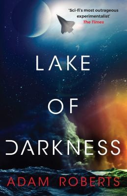 Adam Roberts: Lake of Darkness (2024, Orion Publishing Group, Limited)