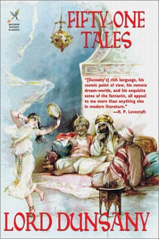 Lord Dunsany: Fifty-One Tales (Paperback, 2003, Brand: Wildside Press, Wildside Press)