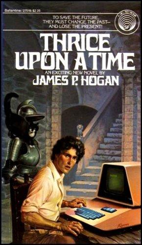 James P. Hogan: Thrice upon a time (1980, Ballantine Books)