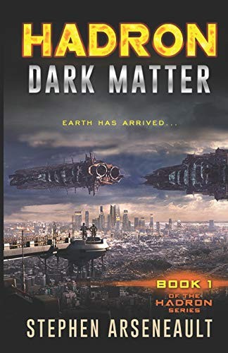 Stephen Arseneault: HADRON Dark Matter (Paperback, 2015, CreateSpace Independent Publishing Platform)