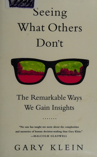 Gary A. Klein: Seeing what others don't (2013, PublicAffairs)