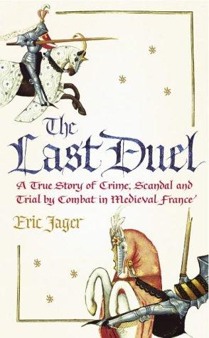 Eric Jager: The Last Duel (Hardcover, 2005, Century)