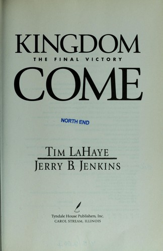 Tim F. LaHaye, Jerry B. Jenkins: Kingdom Come - The Final Victory (2007, Tyndale House Publishers, Inc.)