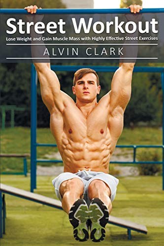 Alvin Clark, Alvin Clark: Street Workout (Paperback, 2019, Independently published)