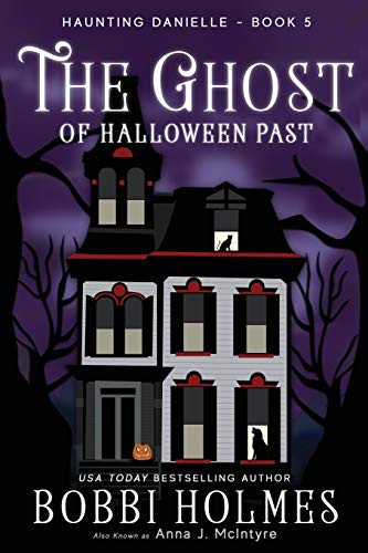 Bobbi Holmes, Elizabeth Mackey, Anna J McIntyre: The Ghost of Halloween Past (Paperback, 2018, Robeth Publishing, LLC)