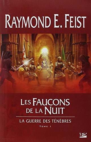 Raymond E. Feist: La Guerre des ténèbres T01 Les Faucons de la Nuit (Paperback, 2009, BRAGELONNE)