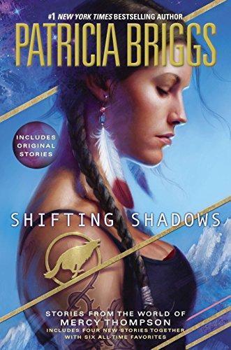 Patricia Briggs: Shifting Shadows (Mercy Thompson #0.1, #0.6, #0.8, #1.5, #4.5, #5.5, #7.4) (2014)