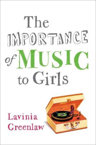 Lavinia Greenlaw: The Importance of Music to Girls (Hardcover, 2008, Farrar, Straus and Giroux)