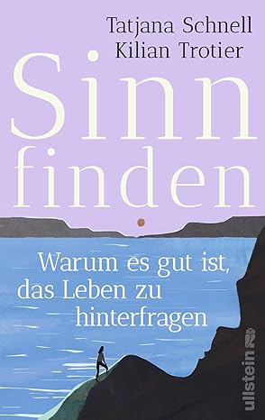 Kilian Trotier, Tatjana Schnell: Sinn finden (Hardcover, Deutsch language, 2024, Ullstein Hardcover)