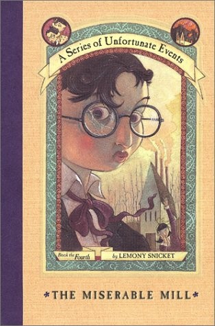 Lemony Snicket: The Miserable Mill (A Series of Unfortunate Events #4) (Paperback, 2001, Scholastic)