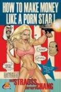 Neil Strauss, Bernard Chang: How to make money like a porn star (2006, Regan)