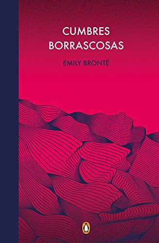 Emily Brontë, Nicole d'Amonville Alegría: Cumbres borrascosas (Hardcover, 2018, PENGUIN CLASICOS)
