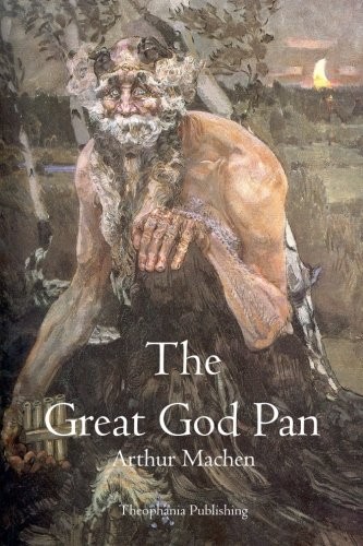 Arthur Machen: The Great God Pan (Paperback, 2011, Theophania Publishing)
