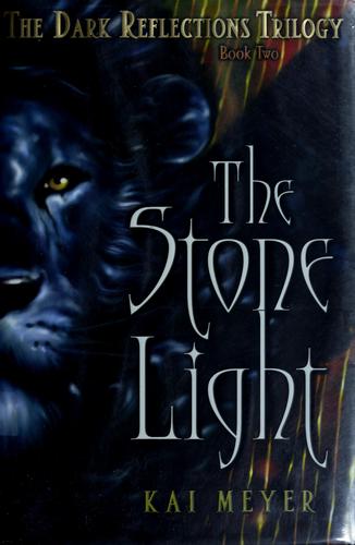 Kai Meyer: The stone light (2007, Margaret K. McElderry Books)