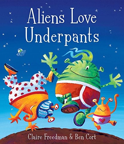 Claire Freedman: Aliens Love Underpants! (Paperback, 2007, Simon & Schuster Children's)