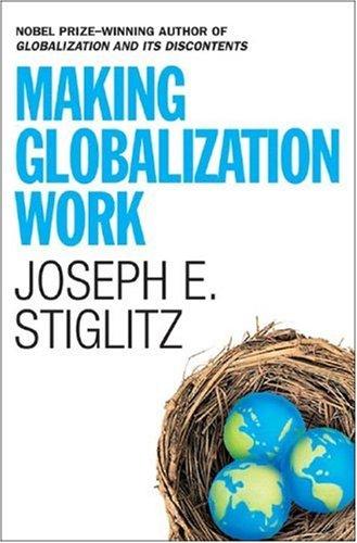 Joseph E. Stiglitz: Making Globalization Work (2006, W. W. Norton)