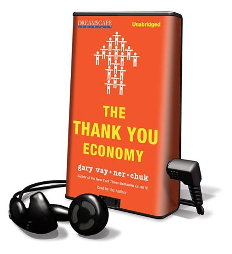 Gary Vaynerchuk: The Thank You Economy (EBook, 2011, Dreamscape Media Llc)