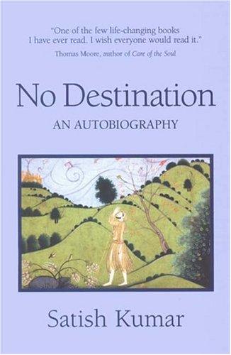 Satish Kumar: No Destination (Paperback, 2004, Green Books)