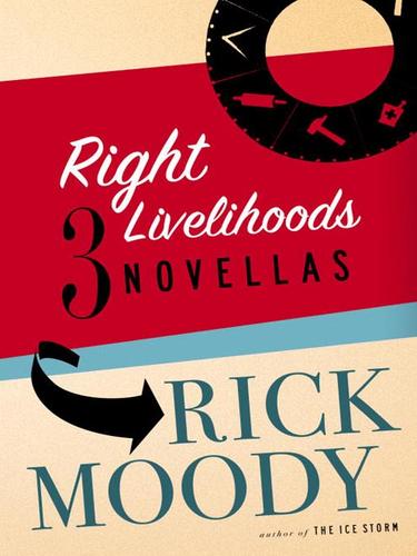 Rick Moody: Right Livelihoods (EBook, 2007, Little, Brown and Company)