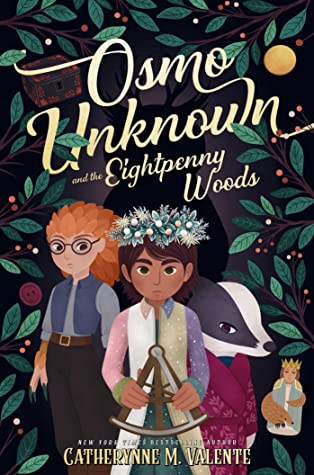 Catherynne M. Valente: Osmo Unknown and the Eightpenny Woods (Hardcover, 2022, Margaret K. McElderry Books)