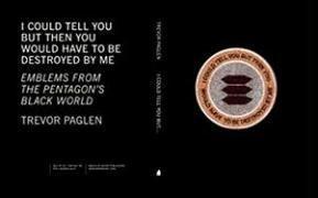 Trevor Paglen: I Could Tell You But Then You Would Have to be Destroyed by Me: Emblems from the Pentagon's Black World (2008)