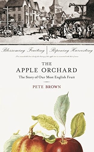 Pete Brown: The Apple Orchard (Hardcover, 2016, Particular Books)