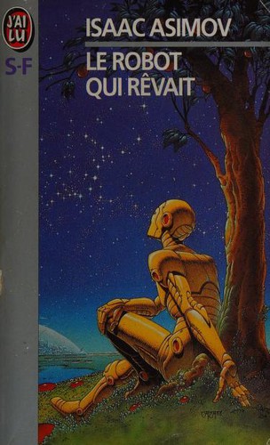 Isaac Asimov: Robot qui revait (Paperback, French language, 1988, J'ai Lu Science-Fiction, J'AI LU)